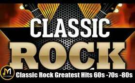 Classic Rock Greatest Hits 60s & 70s and 80s   Classic Rock Songs Of All Time